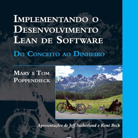 Implementando o Desenvolvimento Lean de Software: Do Conceito ao Dinheiro